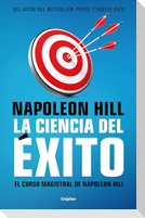 La Ciencia del Éxito/ Napoleon Hill's Master Course. the Original Science of Success