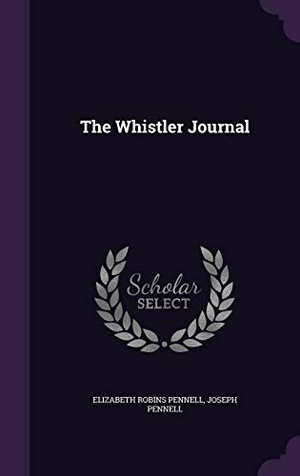 Pennell, Elizabeth Robins / Joseph Pennell. The Whistler Journal. Touchladybirdlucky Studios, 2016.