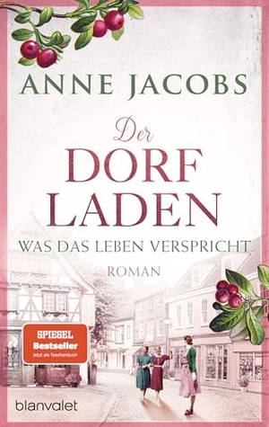 Jacobs, Anne. Der Dorfladen - Was das Leben verspricht - Roman - Nach der TUCHVILLA die neue große Saga von SPIEGEL-Bestsellerautorin Anne Jacobs!. Blanvalet Taschenbuchverl, 2026.