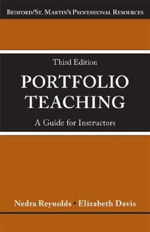 Reynolds, Nedra / Elizabeth Davis. Portfolio Teaching - A Guide for Instructors. Bedford Books, 2013.