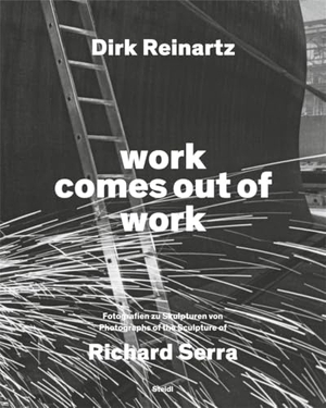 Reinartz, Dirk. work comes out of work - Fotografien zu Skulpturen von Richard Serra. Steidl GmbH & Co.OHG, 2024.