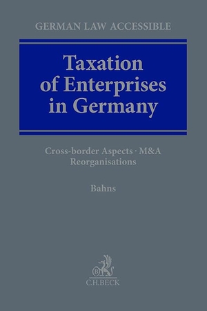 Bahns, Jochen. Taxation of Enterprises in Germany - Cross-border Aspects, M&A, Reorganisations. C.H. Beck, 2024.