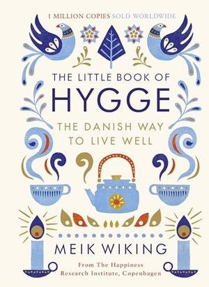 Wiking, Meik. The Little Book of Hygge - The Danish Way to Live Well. Penguin Books Ltd (UK), 2016.
