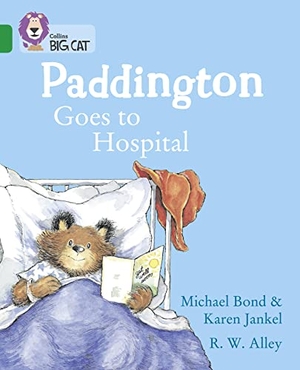 Bond, Michael / Karen Jankel. BIG CAT - PADDINGTON HOSPITAL. Harper Collins Publishers - UK Wholesale Acct, 2018.