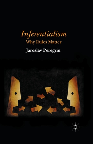 Peregrin, J.. Inferentialism - Why Rules Matter. Palgrave Macmillan UK, 2014.