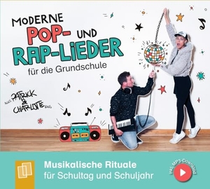 Raus, Charlotte / Alles Patrick. Moderne Pop- und Rap-Lieder für die Grundschule - Musikalische Rituale für Schultag und Schuljahr zum Begrüßen, Bewegen, Aufräumen, Verabschieden & Co., inkl. MP3-Download. Verlag an der Ruhr GmbH, 2024.