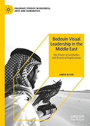 Bitar, Amer. Bedouin Visual Leadership in the Middle East - The Power of Aesthetics and Practical Implications. Springer International Publishing, 2020.