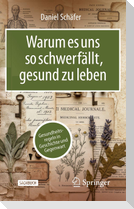 Warum es uns so schwerfällt, gesund zu leben