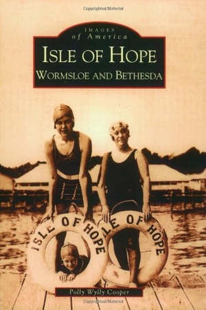 Cooper, Polly Wylly. Isle of Hope - Wormsloe and Bethesda. Arcadia Publishing (SC), 2002.