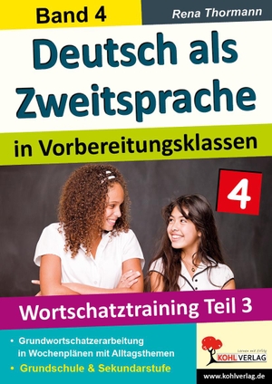 Thormann, Rena. Deutsch als Zweitsprache in Vorbereitungsklassen Band 4 - Wortschatztraining Teil 3. Kohl Verlag, 2014.