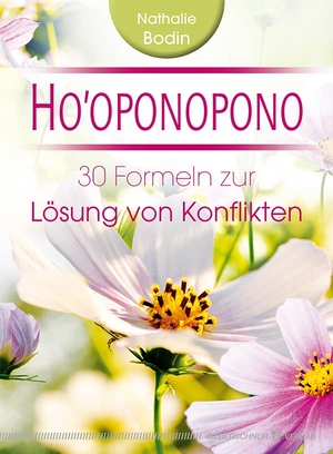 Bodin, Nathalie. Ho´oponopono - 30 Formeln zur Lösung von Konflikten. Silberschnur Verlag Die G, 2014.