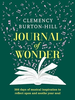 Burton-Hill, Clemency. Journal of Wonder - 366 days of musical inspiration to reflect upon and soothe your soul. Headline Publishing Group, 2023.