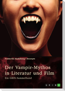 Der Vampir-Mythos in Literatur und Film. Inspirationen aus dem Volksaberglauben und der Wandel des Vampirismus im Laufe der Zeit