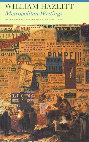Hazlitt, William. Metropolitan Writings. Carcanet Press, 2005.