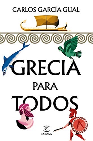 García Gual, Carlos. Grecia para todos. Espasa Libros, S.L., 2019.