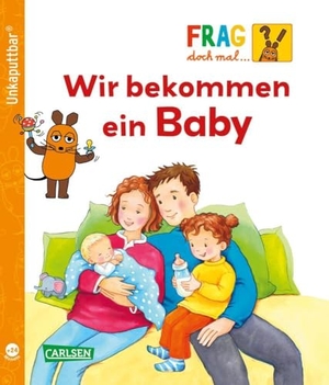 Klose, Petra. Unkaputtbar: Frag doch mal die Maus: Wir bekommen ein Baby - wasserfest, schadstofffrei, reißfest. Carlsen Verlag GmbH, 2024.