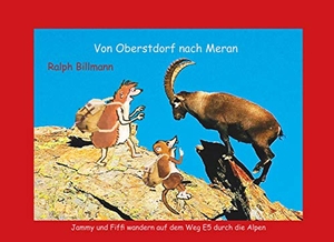 Billmann, Ralph. Von Oberstdorf nach Meran - Jammy und Fiffi wandern auf dem Weg E5 durch die Alpen. Books on Demand, 2019.