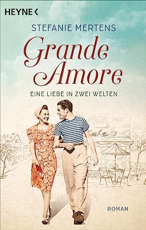 Mertens, Stefanie. Grande Amore. Eine Liebe in zwei Welten - Roman. Heyne Taschenbuch, 2022.