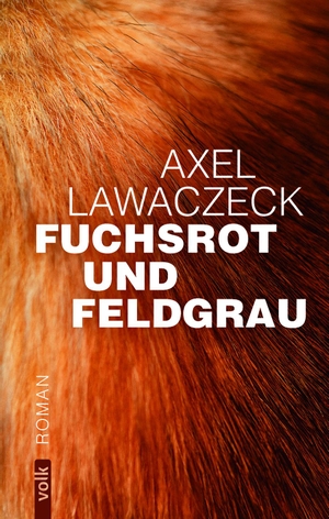 Axel Lawaczeck. Fuchsrot und feldgrau - Roman. Vol