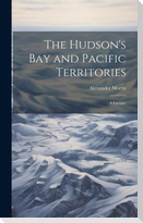 The Hudson's Bay and Pacific Territories