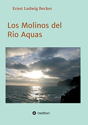 Becker, Ernst Ludwig. Los Molinos del Rio Aquas. t