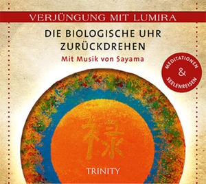Lumira. Verjüngung mit Lumira. Die biologische Uhr zurückdrehen - Mit Musik von Sayama Meditationen & Seelenreisen. Trinity-Verlag, 2014.