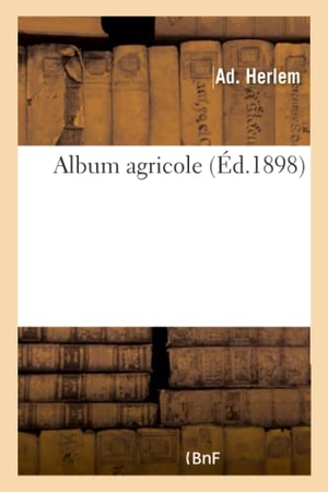 Herlem. Album Agricole. Hachette Livre - BNF, 2017.