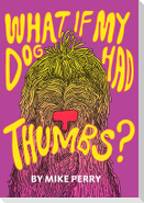 What If My Dog Had Thumbs?