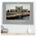 Historische Bahnhöfe (hochwertiger Premium Wandkalender 2024 DIN A2 quer), Kunstdruck in Hochglanz