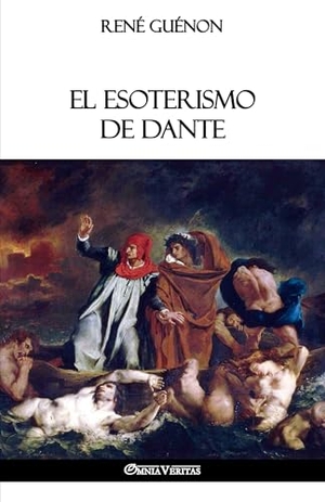Guénon, René. El Esoterismo de Dante. Omnia Veritas Ltd, 2018.