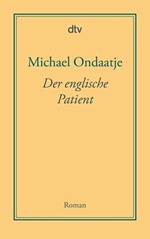 Ondaatje, Michael. Der englische Patient. dtv Verlagsgesellschaft, 2007.