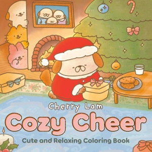 Lam, Cherry. Cozy Cheer - Cute and Relaxing Coloring Book [A Christmas Coloring Book]. Clarkson Potter/Ten Speed, 2026.