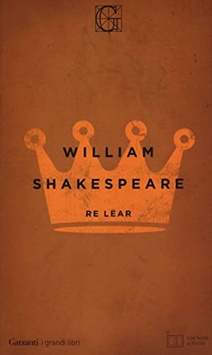 Shakespeare, William. Re Lear. Testo inglese a fronte. Garzanti, 2016.
