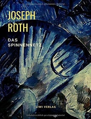 Roth, Joseph. Das Spinnennetz. LIWI Literatur- und Wissenschaftsverlag, 2019.