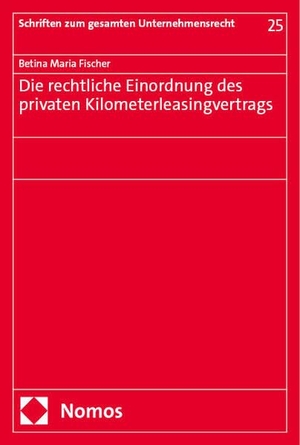 Fischer, Betina Maria. Die rechtliche Einordnung des privaten Kilometerleasingvertrags. Nomos Verlags GmbH, 2024.