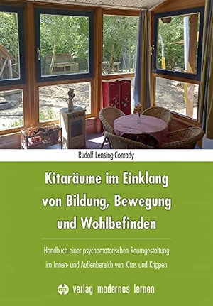 Lensing-Conrady, Rudolf. Kitaräume im Einklang von Bildung, Bewegung und Wohlbefinden - Handbuch einer psychomotorischen Raumgestaltung im Innen- und Außenbereich von Kitas und Krippen. Modernes Lernen Borgmann, 2023.