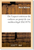 De l'aspect extérieur du cadavre au point de vue médico-légal