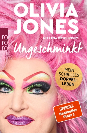 Jones, Olivia. Ungeschminkt - Mein schrilles Doppelleben. Rowohlt Taschenbuch, 2021.