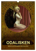 ODALISKEN - BEISCHLÄFERINNEN DES KALIFEN (Wandkalender 2024 DIN A3 hoch), CALVENDO Monatskalender