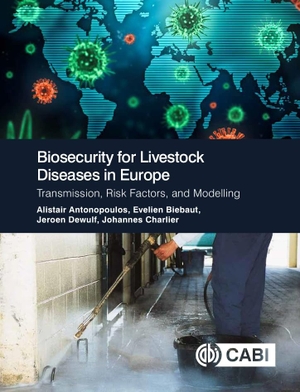 Antonopoulos, Alistair / Biebaut, Evelien et al. Biosecurity for Livestock Diseases in Europe - Transmission, Risk Factors, and Modelling. Cab International, 2025.