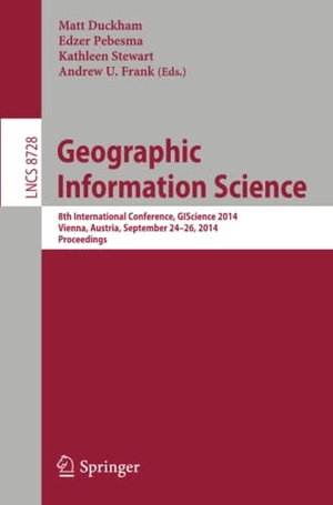 Duckham, Matt / Andrew U. Frank et al (Hrsg.). Geographic Information Science - 8th International Conference, GIScience 2014, Vienna Austria, September 24-26, 2014, Proceedings. Springer International Publishing, 2014.