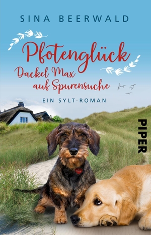 Beerwald, Sina. Pfotenglück - Dackel Max auf Spurensuche - Ein Sylt-Roman | Lustiger Urlaubsroman an der Nordsee. Piper Verlag GmbH, 2024.