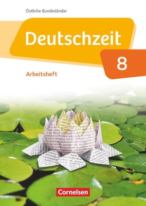 Gross, Renate / Jaap, Franziska et al. Deutschzeit 8. Schuljahr - Östliche Bundesländer und Berlin - Arbeitsheft mit Lösungen. Cornelsen Verlag GmbH, 2018.