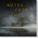 Notes from the Fog: Stories