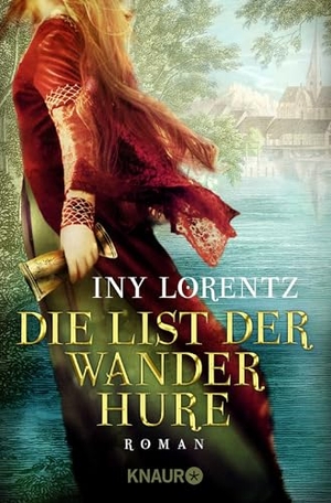Lorentz, Iny. Die List der Wanderhure. Knaur Taschenbuch, 2015.