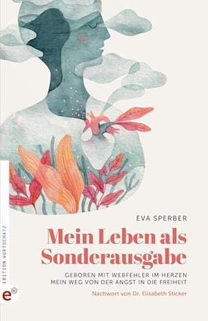 Sperber, Eva. Mein Leben als Sonderausgabe - Geboren mit Webfehler im Herzen - Mein Weg von der Angst in die Freiheit. Edition Wortschatz, 2024.
