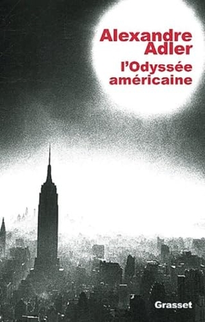 Adler-A. L Odyssee Americaine. Editions Grasset, 2021.