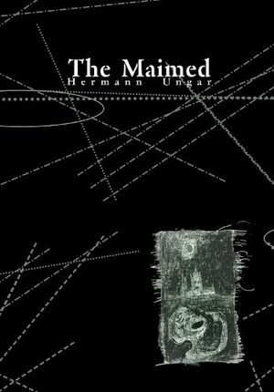 Ungar, Hermann. The Maimed. Twisted Spoon Press, 2002.