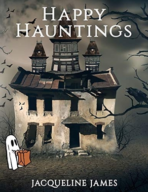 James, Jacqueline. Happy Hauntings. Published by Parables, 2020.