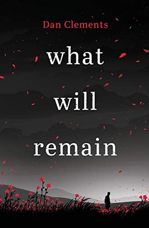 Clements, Dan. what will remain. Silvertail Books, 2016.